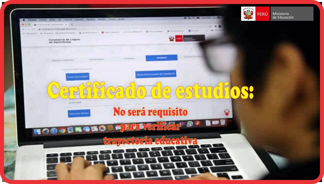 MINISTERIO DE EDUCACIÓN: Certificado De Estudios Ya No Será Requisito ...