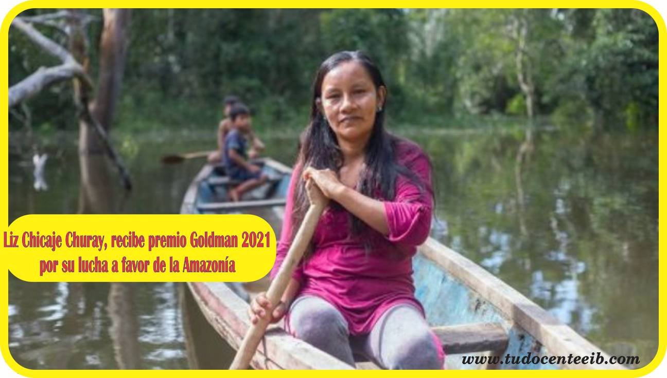 Indígena Peruana Bora Liz Chicaje Churay Recibe Premio Goldman 2021 Por Su Lucha A Favor De La