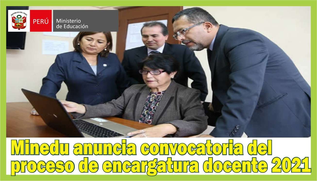 Minedu Anuncia Convocatoria Del “Proceso De Encargatura Docente 2021 ...