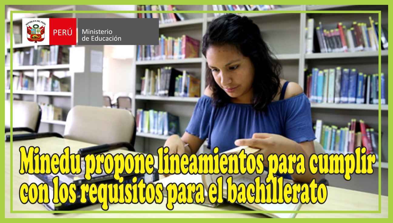 Minedu Propone Lineamientos Para Cumplir Con Los Requisitos Para El Bachillerato Se Amplía El 7617