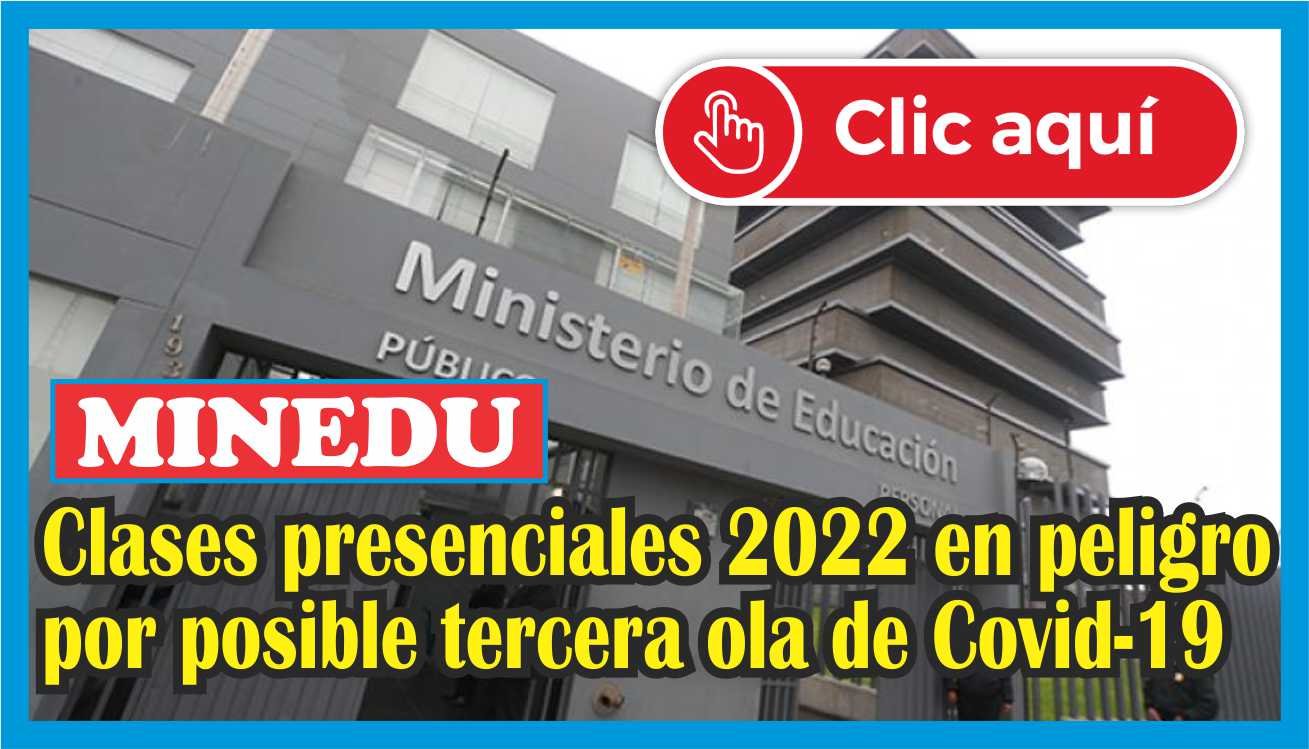 Las Clases Presenciales 2022 En Peligro Por Posible Tercera Ola De ...