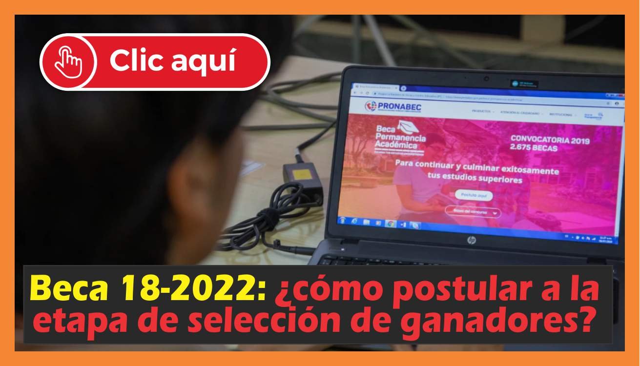 Beca 18-2022: ¿Cómo Postular A La Etapa De Selección De Ganadores ...