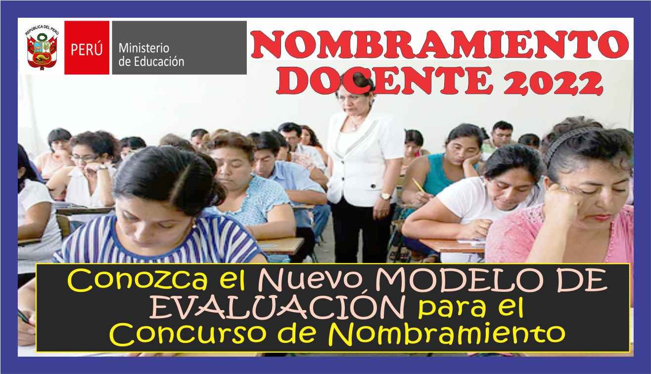 Nuevo MODELO DE EVALUACIÓN PARA EL CONCURSO DE NOMBRAMIENTO DOCENTE 2022  (Mas información aquí)